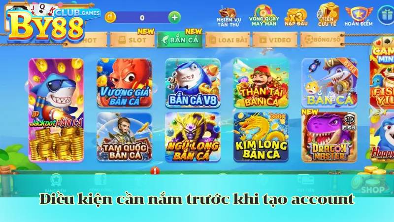 dieu kien can nam truoc khi tao account