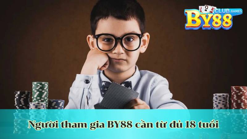 nguoi tham gia by88 can tu du 18 tuoi