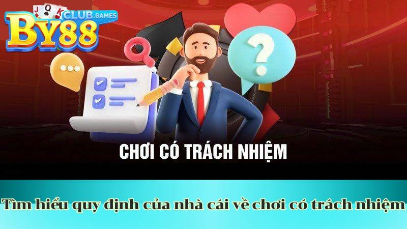 tim hieu quy dinh cua nha cai ve choi co trach nhiem